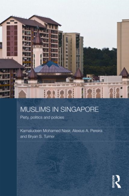 Muslims in Singapore : Piety, politics and policies, Hardback Book