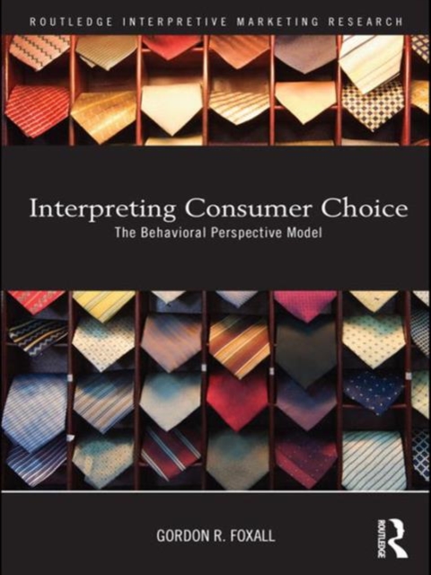 Interpreting Consumer Choice : The Behavioural Perspective Model, Hardback Book