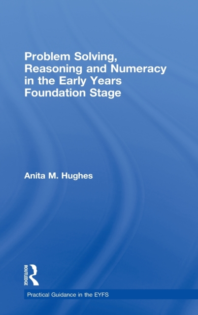 Problem Solving, Reasoning and Numeracy in the Early Years Foundation Stage, Hardback Book