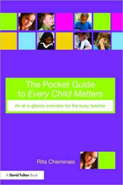 The Pocket Guide to Every Child Matters : An At-a-Glance Overview for the Busy Teacher, Paperback / softback Book