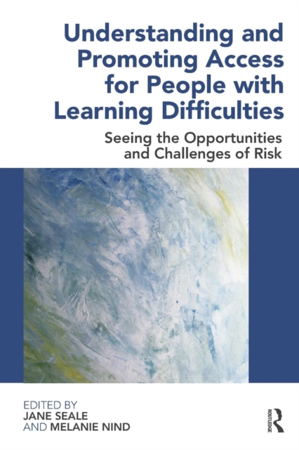 Understanding and Promoting Access for People with Learning Difficulties : Seeing the Opportunities and Challenges of Risk, Paperback / softback Book