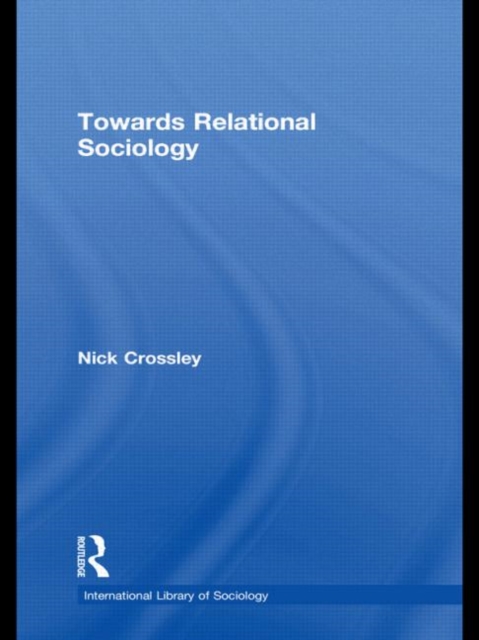 Towards Relational Sociology, Hardback Book