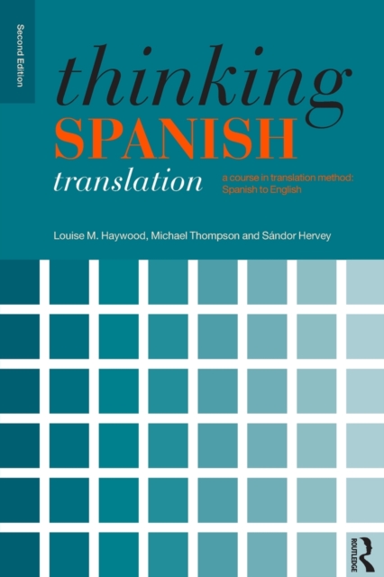 Thinking Spanish Translation : A Course in Translation Method: Spanish to English, Paperback / softback Book
