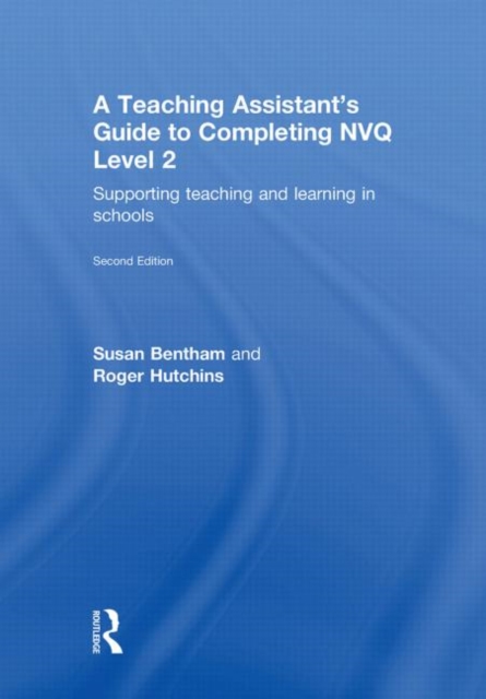 A Teaching Assistant's Guide to Completing NVQ Level 2 : Supporting Teaching and Learning in Schools, Hardback Book