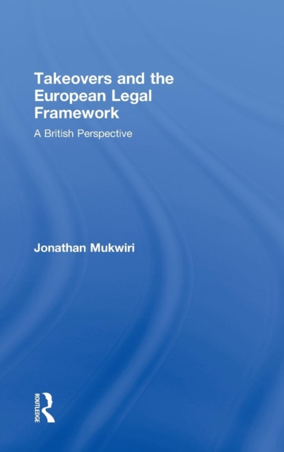 Takeovers and the European Legal Framework : A British Perspective, Hardback Book
