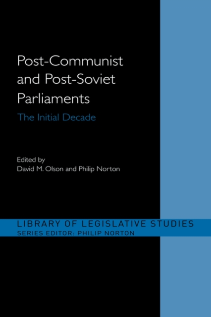 Post-Communist and Post-Soviet Parliaments : The Initial Decade, Paperback / softback Book