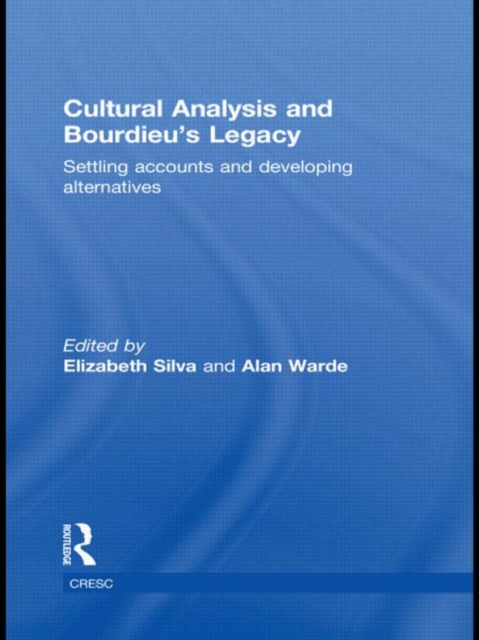 Cultural Analysis and Bourdieu’s Legacy : Settling Accounts and Developing Alternatives, Hardback Book