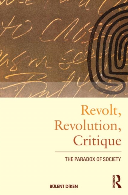 Revolt, Revolution, Critique : The Paradox of Society, Paperback / softback Book