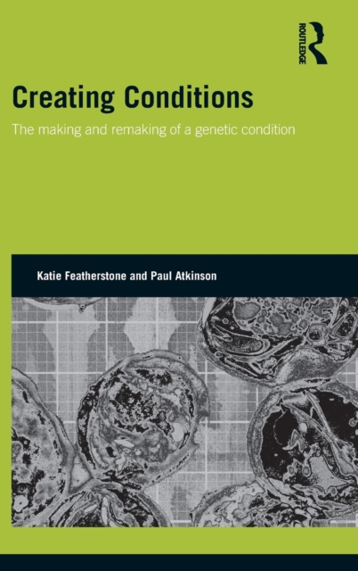 Creating Conditions : The making and remaking of a genetic syndrome, Hardback Book