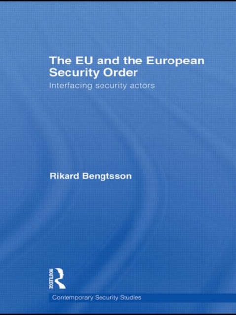 The EU and the European Security Order : Interfacing Security Actors, Hardback Book