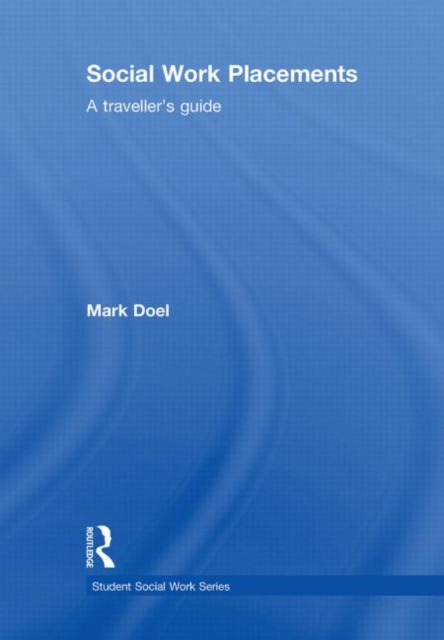 Social Work Placements : A Traveller's Guide, Hardback Book