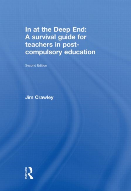 In at the Deep End: A Survival Guide for Teachers in Post-Compulsory Education, Hardback Book