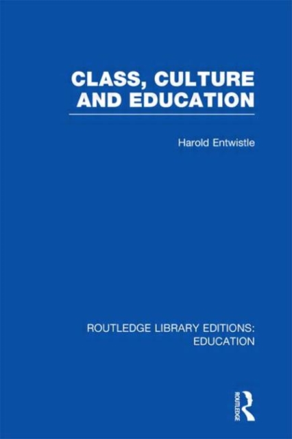 Class, Culture and Education (RLE Edu L), Hardback Book