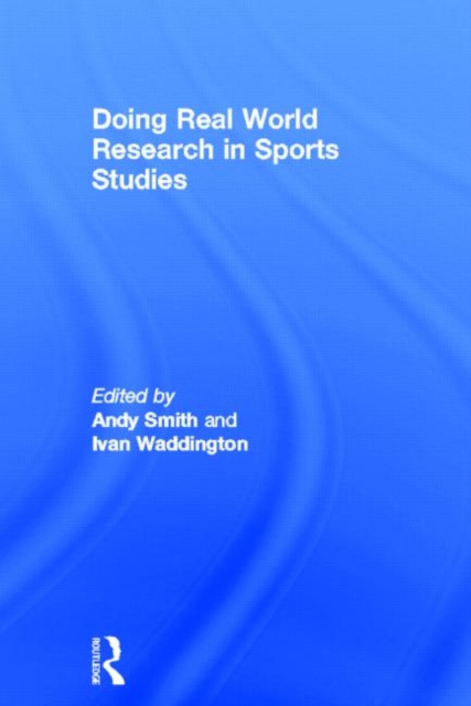 Doing Real World Research in Sports Studies, Hardback Book