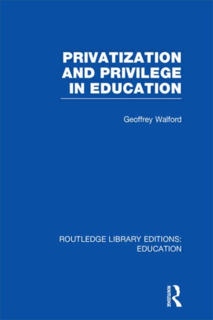 Privatization and Privilege in Education (RLE Edu L), Hardback Book