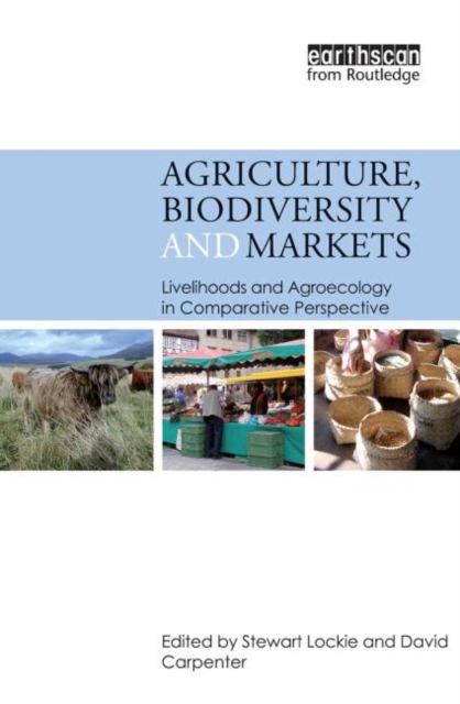 Agriculture, Biodiversity and Markets : Livelihoods and Agroecology in Comparative Perspective, Paperback / softback Book