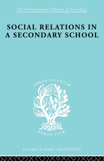 Social Relations in a Secondary School, Paperback / softback Book