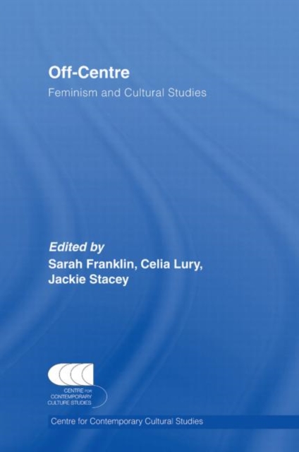 Off-Centre : Feminism and Cultural Studies, Paperback Book