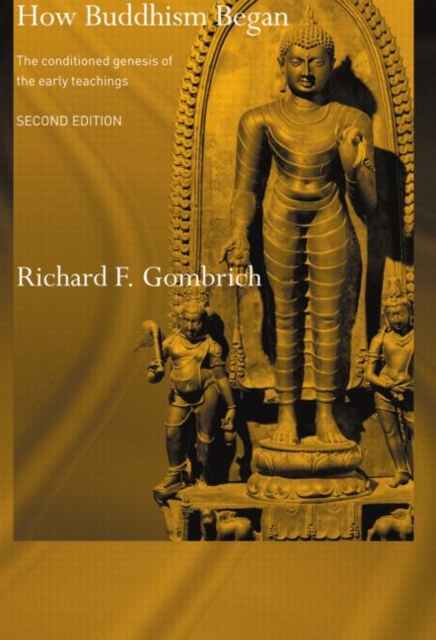 How Buddhism Began : The Conditioned Genesis of the Early Teachings, Paperback / softback Book
