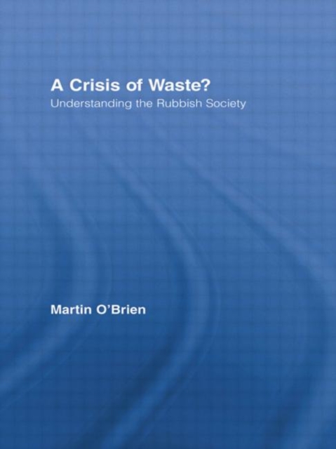 A Crisis of Waste? : Understanding the Rubbish Society, Paperback / softback Book