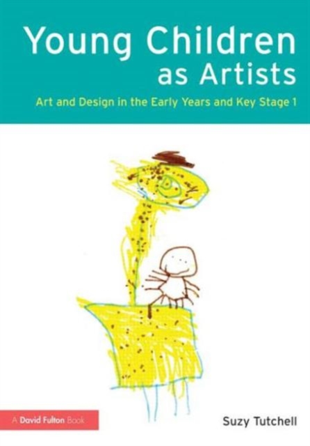 Young Children as Artists : Art and Design in the Early Years and Key Stage 1, Paperback / softback Book