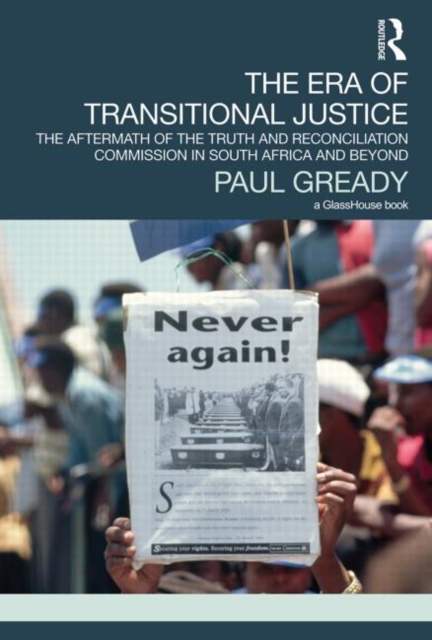 The Era of Transitional Justice : The Aftermath of the Truth and Reconciliation Commission in South Africa and Beyond, Paperback / softback Book