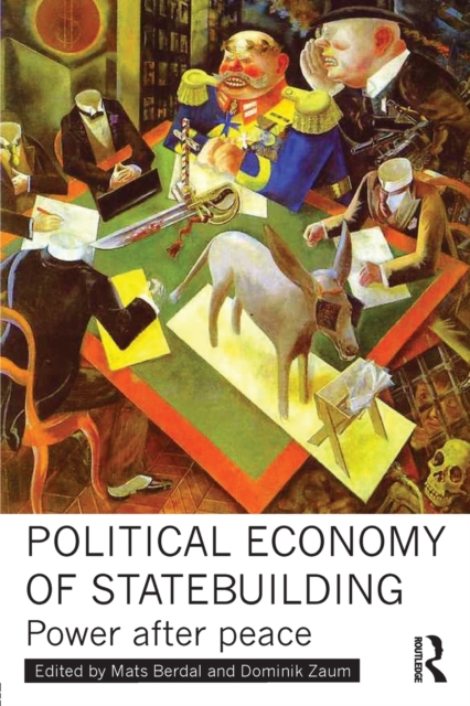 Political Economy of Statebuilding : Power after peace, Paperback / softback Book