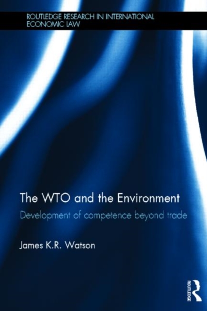 The WTO and the Environment : Development of competence beyond trade, Hardback Book