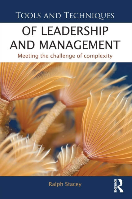 Tools and Techniques of Leadership and Management : Meeting the Challenge of Complexity, Paperback / softback Book