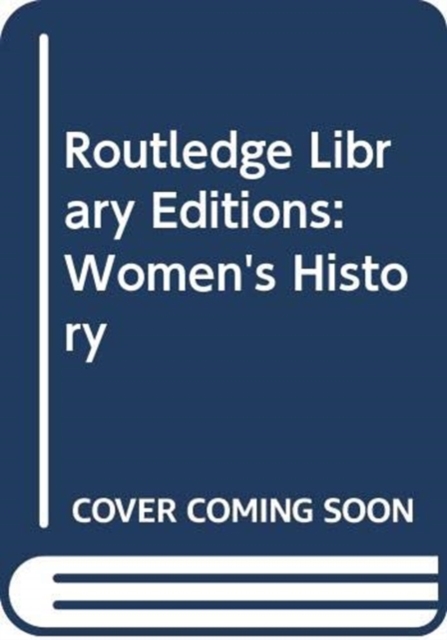 Routledge Library Editions: Women's History, Mixed media product Book