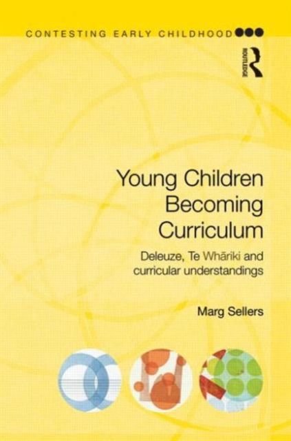 Young Children Becoming Curriculum : Deleuze, Te Whariki and curricular understandings, Paperback / softback Book