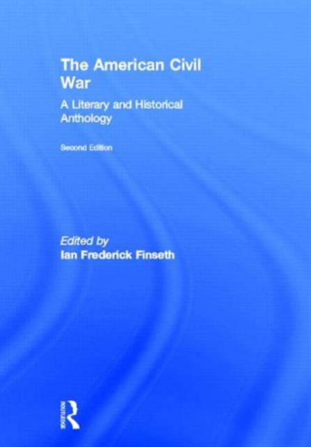 The American Civil War : A Literary and Historical Anthology, Hardback Book