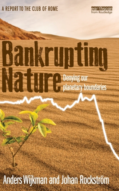 Bankrupting Nature : Denying Our Planetary Boundaries, Hardback Book