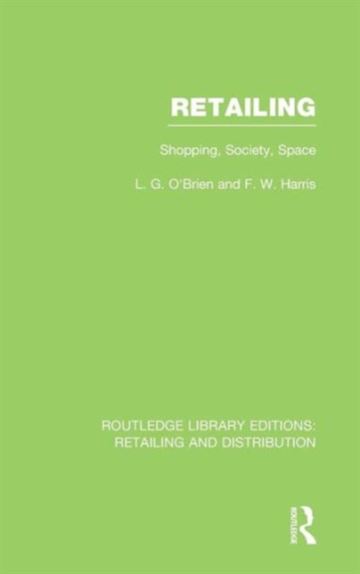 Retailing (RLE Retailing and Distribution) : Shopping, Society, Space, Hardback Book