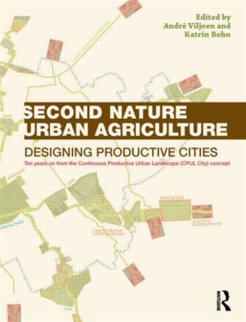 Second Nature Urban Agriculture : Designing Productive Cities, Paperback / softback Book