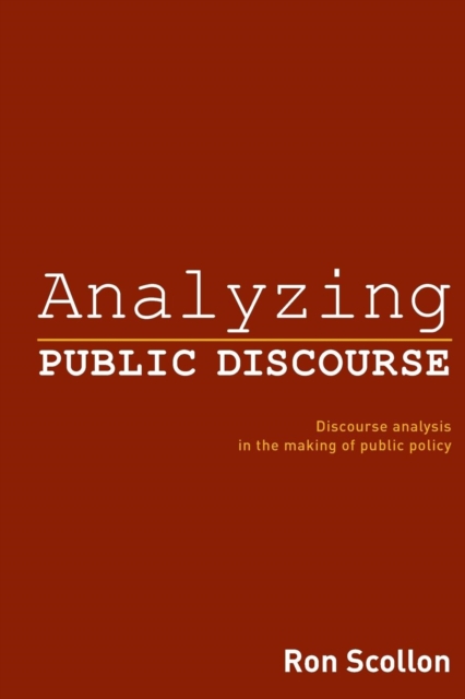 Analyzing Public Discourse : Discourse Analysis in the Making of Public Policy, Paperback / softback Book