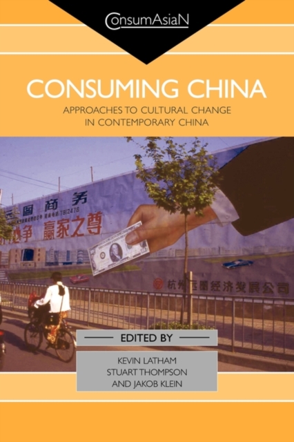Consuming China : Approaches to Cultural Change in Contemporary China, Paperback / softback Book
