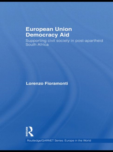 European Union Democracy Aid : Supporting civil society in post-apartheid South Africa, Hardback Book