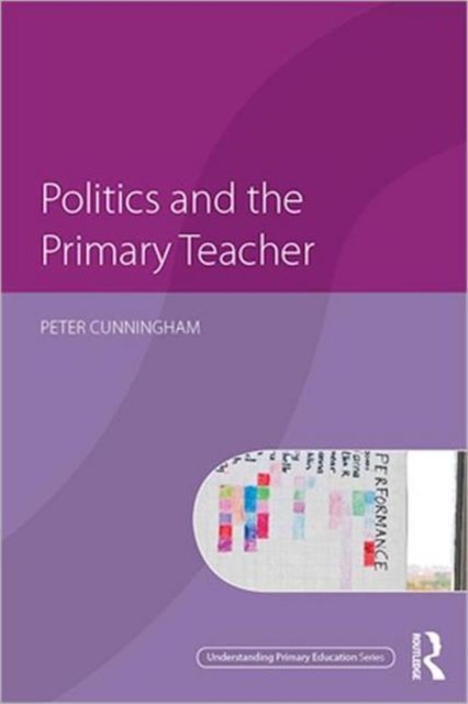 Politics and the Primary Teacher, Paperback / softback Book