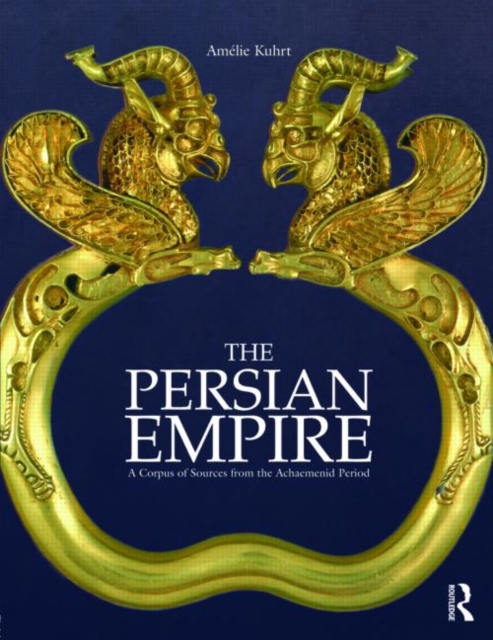 The Persian Empire : A Corpus of Sources from the Achaemenid Period, Paperback / softback Book