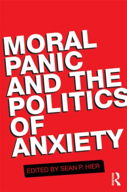 Moral Panic and the Politics of Anxiety, Paperback / softback Book