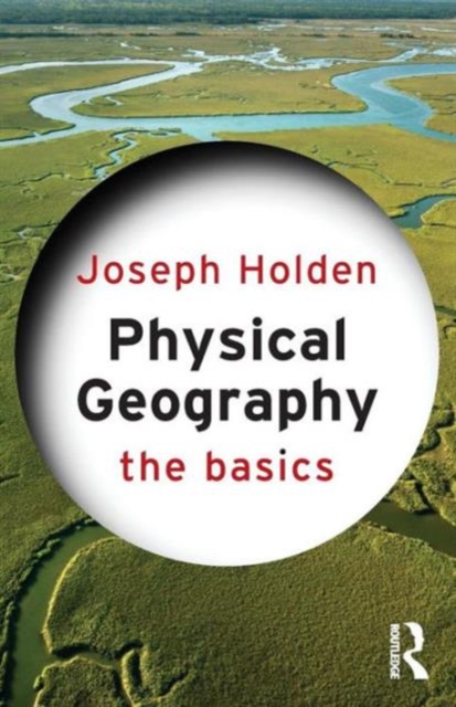 Physical Geography: The Basics : The Basics, Paperback / softback Book