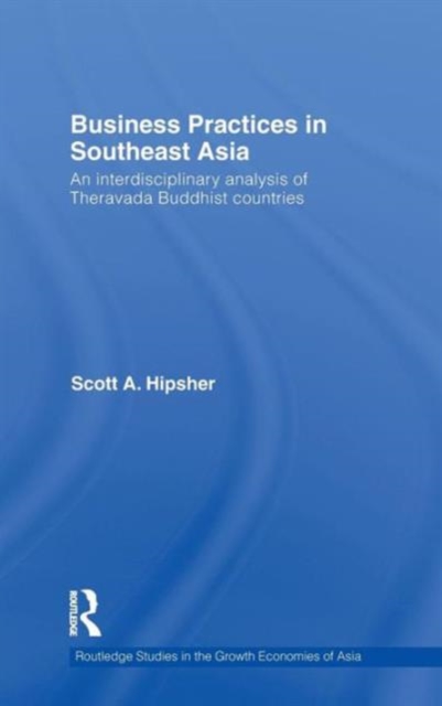 Business Practices in Southeast Asia : An interdisciplinary analysis of theravada Buddhist countries, Hardback Book