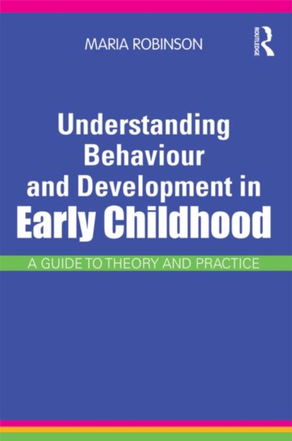 Understanding Behaviour and Development in Early Childhood : A Guide to Theory and Practice, Paperback / softback Book