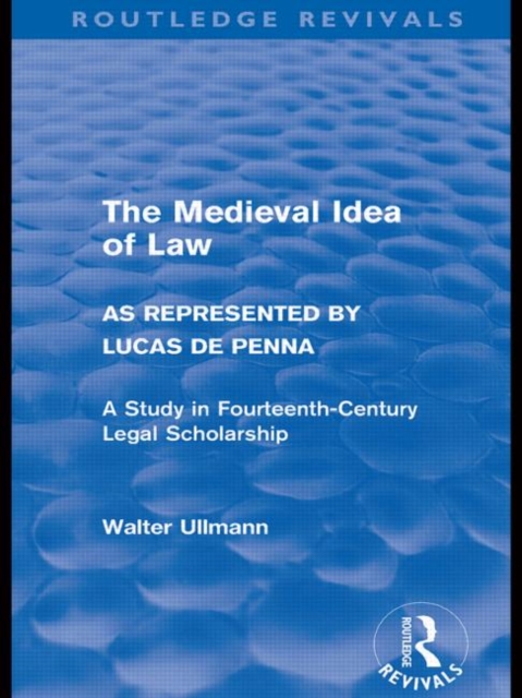 The Medieval Idea of Law as Represented by Lucas de Penna (Routledge Revivals), Hardback Book