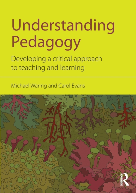 Understanding Pedagogy : Developing a critical approach to teaching and learning, Paperback / softback Book