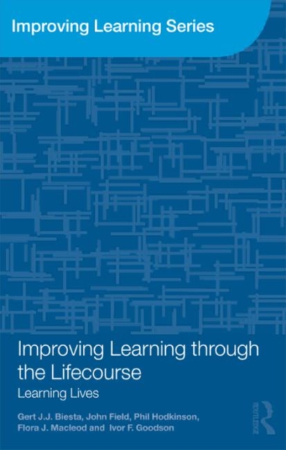 Improving Learning through the Lifecourse : Learning Lives, Paperback / softback Book