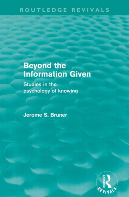 Beyond the Information Given (Routledge Revivals), Paperback / softback Book