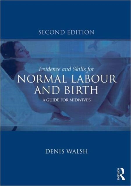 Evidence and Skills for Normal Labour and Birth : A Guide for Midwives, Paperback / softback Book