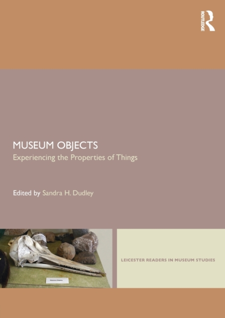 Museum Objects : Experiencing the Properties of Things, Paperback / softback Book
